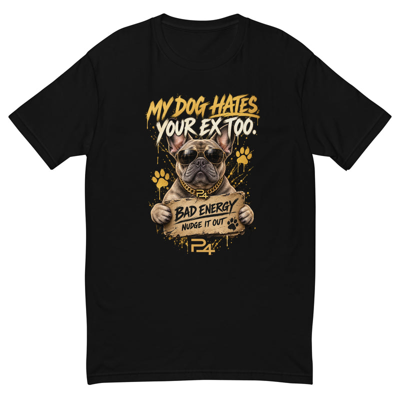My Dog Hates Your Ex Too | P24 Petty Paws Graphic Tee